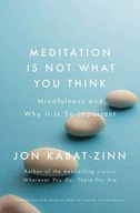 Meditation is Not What You Think: Mindfulness and