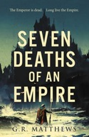 Seven Deaths of an Empire Matthews G R