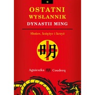 Ostatni Wysłannik Dynastii Ming. Słońce, Księżyc I Krzyż OPIS