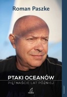 Ptaki oceanów Piętnaście lat później Roman Paszke