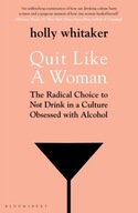 Quit Like a Woman: The Radical Choice to Not