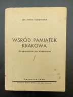 Turowska I. Wśród pamiątek Krakowa Przewodnik po Krakowie