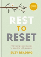 Rest to Reset: The busy person s guide to pausing