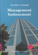 Management budoucnosti Jaroslav A. Jirásek