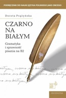 CZARNO NA BIAŁYM. GRAMATYKA I SPRAWNOŚĆ PISANIA B2