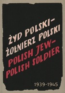 ŻYD POLSKI - ŻOŁNIERZ POLSKI 1939-1945