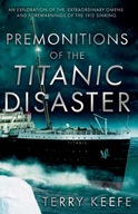 Premonitions of the Titanic Disaster Keefe Terry