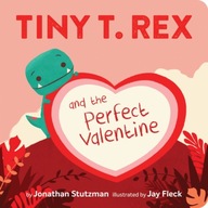 Tiny T. Rex and the Perfect Valentine Stutzman