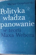 Polityka wladza panowanie w teorii Maxa Webera