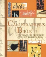 The Calligrapher s Bible: 100 Complete Alphabets