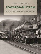 Edwardian Steam: A Locomotive Kaleidoscope Atkins
