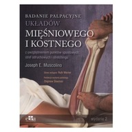 BADANIE PALPACYJNE UKŁADÓW MIĘŚNIOWEGO I KOSTNEGO JOSEPH E.MUSCOLINO