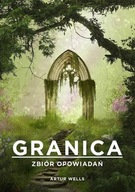 GRANICA. ZBIÓR OPOWIADAŃ, ARTUR WELLS