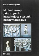 Wawrzyński Mit kulturowy jak czynnik kształtujący