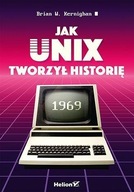 JAK UNIX TWORZYŁ HISTORIĘ, BRIAN W. KERNIGHAN