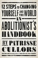 An Abolitionist s Handbook: 12 Steps to Changing