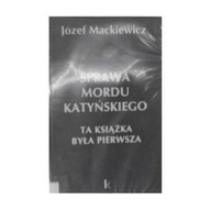 Sprawa mordu katyńskiego - Józef Mackiewicz
