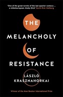 The Melancholy of Resistance Krasznahorkai Laszlo