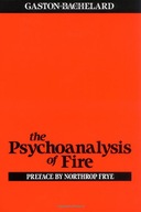 Psychoanalysis of Fire Bachelard Gaston