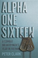 Alpha One Sixteen: A Combat Infantryman s Year in