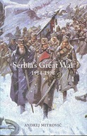 Serbia s Great War: 1914-1918 Mitrovic Andrej