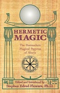 Hermetic Magic: The Postmodern Magical Papyrus of
