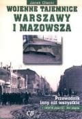 Wojenne tajemnice Warszawy i Mazowsza.T-1.Przewodn