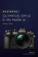 Mastering the Olympus OMD EM1 Mark III Young