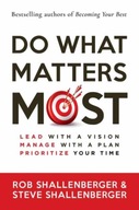 Do What Matters Most: Lead with a Vision, Manage