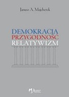 Demokracja, przygodność, relatywizm J A. Majcherek