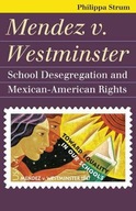Mendez V. Westminster: School Desegregation and