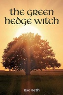 The Green Hedge Witch: 2nd Edition Beth Rae