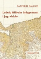 Ludwig Wilhelm Bruggemann i jego dzieło. Z dziejopisarstwa pomorskiego