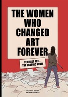 The Women Who Changed Art Forever: Feminist Art -