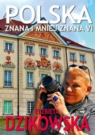 POLSKA ZNANA I MNIEJ ZNANA VI ELŻBIETA DZIKOWSKA