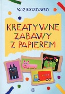 KREATYWNE ZABAWY Z PAPIEREM, IGOR BUSZKOWSKI