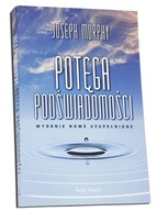 Potęga podświadomości. Josehp Murphy. Bellona.