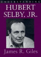 Understanding Hubert Selby, Jr. Giles James R.