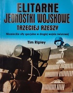 Elitarne jednostki wojskowe Trzeciej Rzeszy Tim Ripley