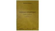 Trening Sportowy. Teoria i Praktyka - Z.Naglik