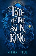 Fate of the Sun King Tuli, Nisha J.