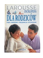 Larousse Encyklopedia Dla Rodziców Praca zbiorowa