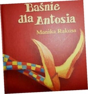 Baśnie dla Antosia - Monika Rakusa