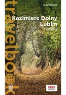 Kazimierz Dolny Lublin i okolice Travelbook Wydanie 3 Magdalena Bodnari