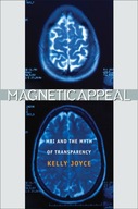 Magnetic Appeal: MRI and the Myth of Transparency