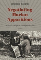 Negotiating Marian Apparitions: The Politics of