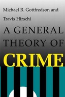 A General Theory of Crime Gottfredson Michael R.