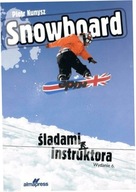 Snowboard. Śladami instruktora - Piotr Kunysz