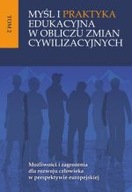 Myśl i praktyka edukacyjna w obliczu zmian TOM II