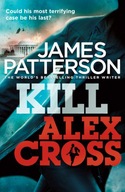 Kill Alex Cross: (Alex Cross 18) Patterson James